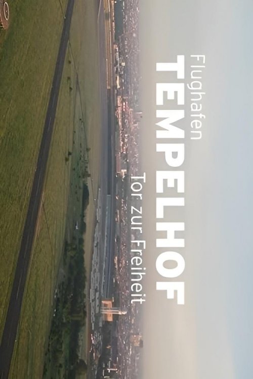 Flughafen Tempelhof - Tor zur Freiheit Flughafen Tempelhof - Tor zur Freiheit