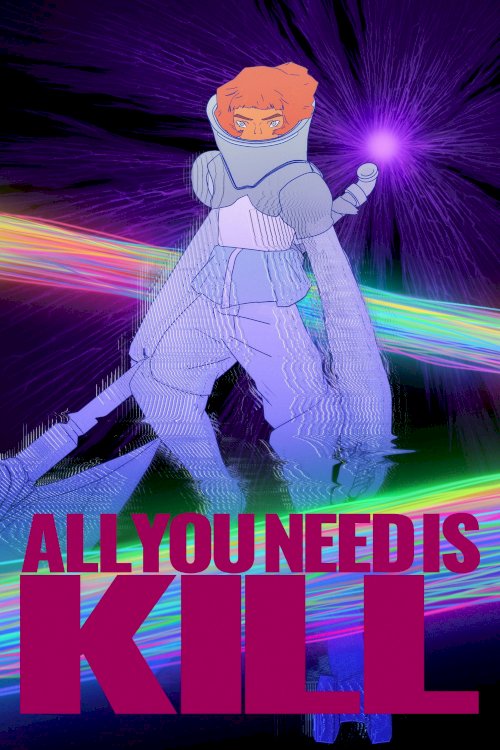 ALL YOU NEED IS KILL ALL YOU NEED IS KILL