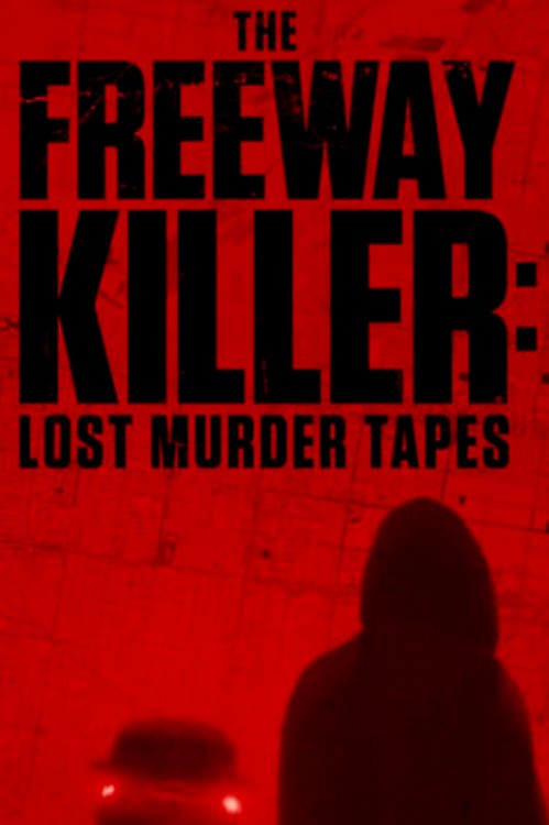 The Freeway Killer: Lost Murder Tapes The Freeway Killer: Lost Murder Tapes