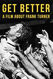 Get Better: A Film About Frank Turner Get Better: A Film About Frank Turner