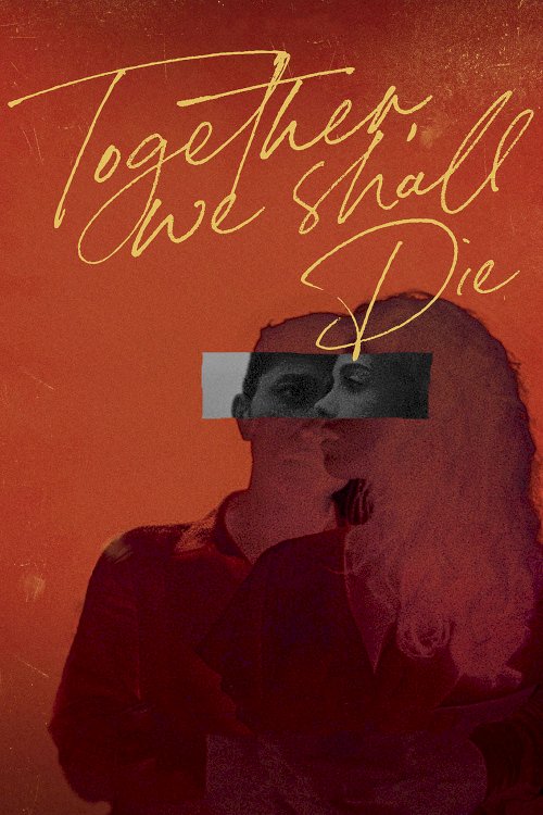Together, We Shall Die Together, We Shall Die