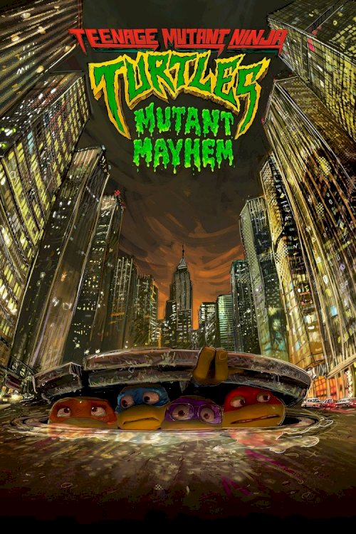 Teenage Mutant Ninja Turtles: Mutant Mayhem Teenage Mutant Ninja Turtles: Mutant Mayhem