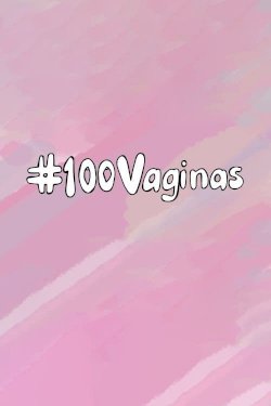 100 Vaginas 100 Vaginas