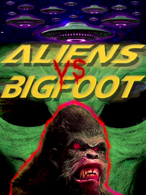 Aliens vs. Bigfoot Aliens vs. Bigfoot