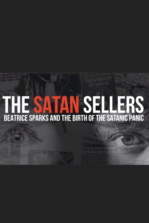The Satan Sellers - Beatrice Sparks and the Birth of the Satanic Panic The Satan Sellers - Beatrice Sparks and the Birth of the Satanic Panic