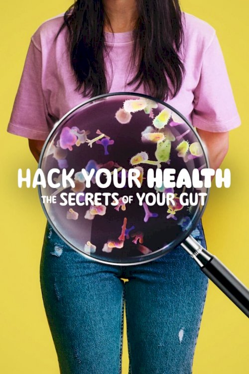 Hack Your Health: The Secrets of Your Gut Hack Your Health: The Secrets of Your Gut