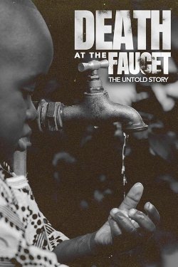 Death at the Faucet: The Untold Story Death at the Faucet: The Untold Story