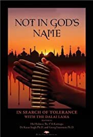 Not in God's Name: In Search of Tolerance with the Dalai Lama Not in God's Name: In Search of Tolerance with the Dalai Lama