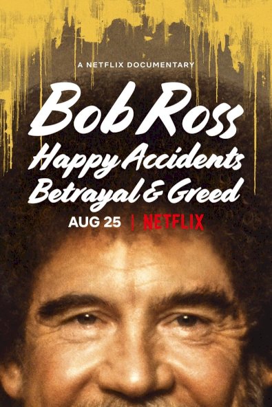 Bob Ross: Happy Accidents, Betrayal & Greed Bob Ross: Happy Accidents, Betrayal & Greed