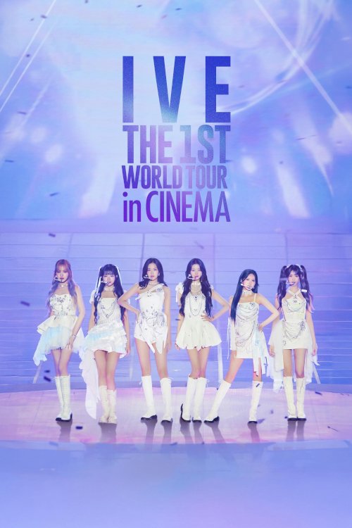 IVE THE 1ST WORLD TOUR in CINEMA IVE THE 1ST WORLD TOUR in CINEMA