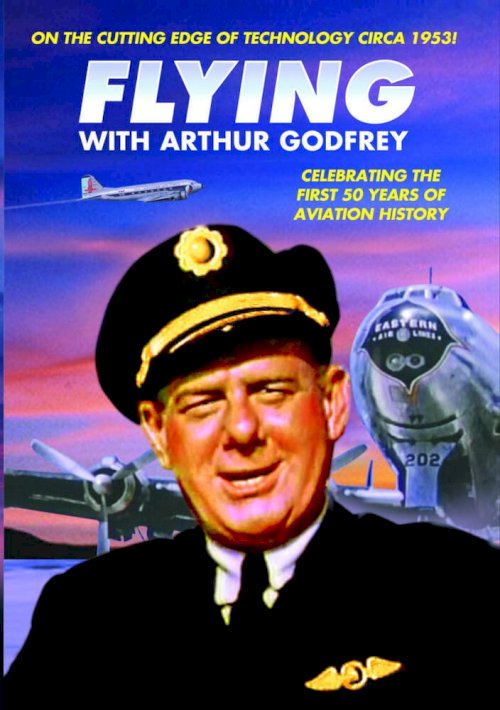 Flying with Arthur Godfrey Flying with Arthur Godfrey