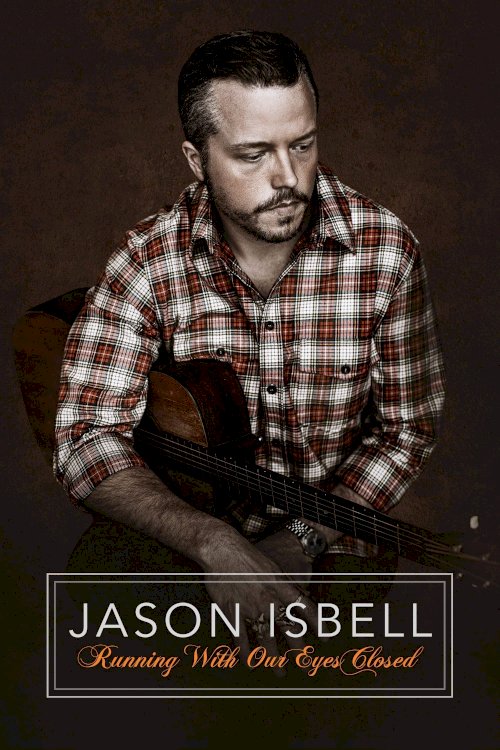 Jason Isbell: Running With Our Eyes Closed