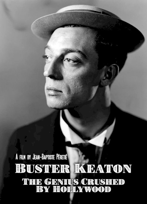 Buster Keaton: The Genius Destroyed by Hollywood Buster Keaton: The Genius Destroyed by Hollywood