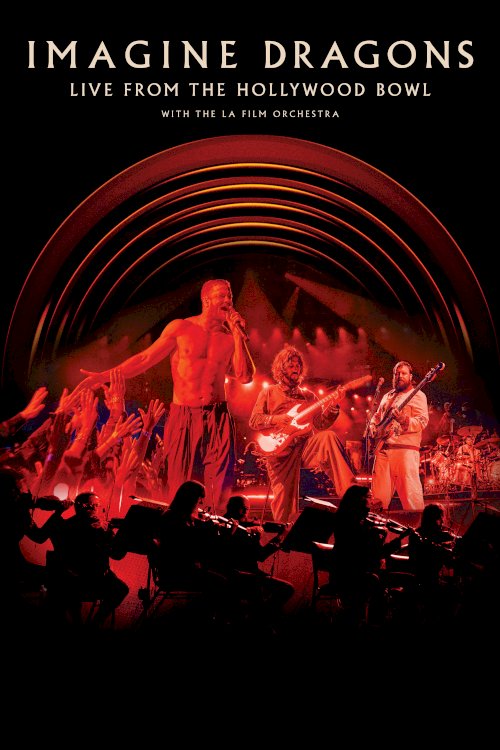 Imagine Dragons: Live From The Hollywood Bowl (with the LA Film Orchestra) Imagine Dragons: Live From The Hollywood Bowl (with the LA Film Orchestra)