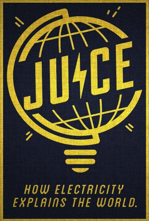 Juice: How Electricity Explains The World Juice: How Electricity Explains The World
