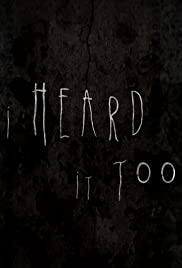 I Heard It Too I Heard It Too