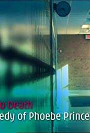 Bullied to Death: The Tragedy of Phoebe Prince Bullied to Death: The Tragedy of Phoebe Prince