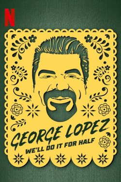 George Lopez: We'll Do It for Half George Lopez: We'll Do It for Half