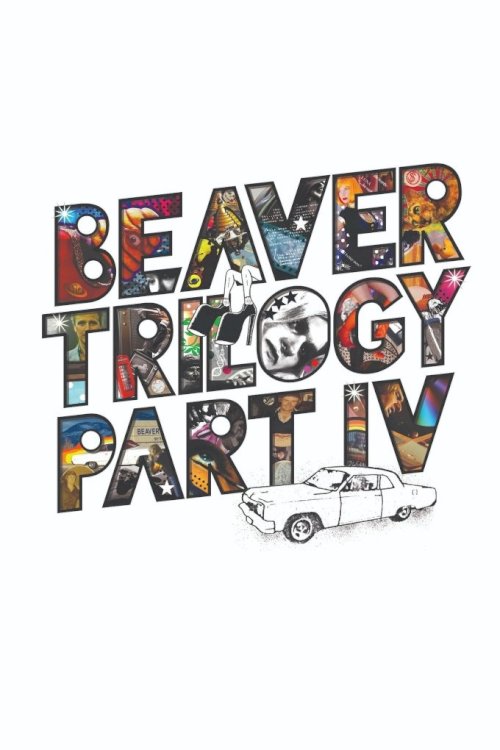 Beaver Trilogy Part IV Beaver Trilogy Part IV