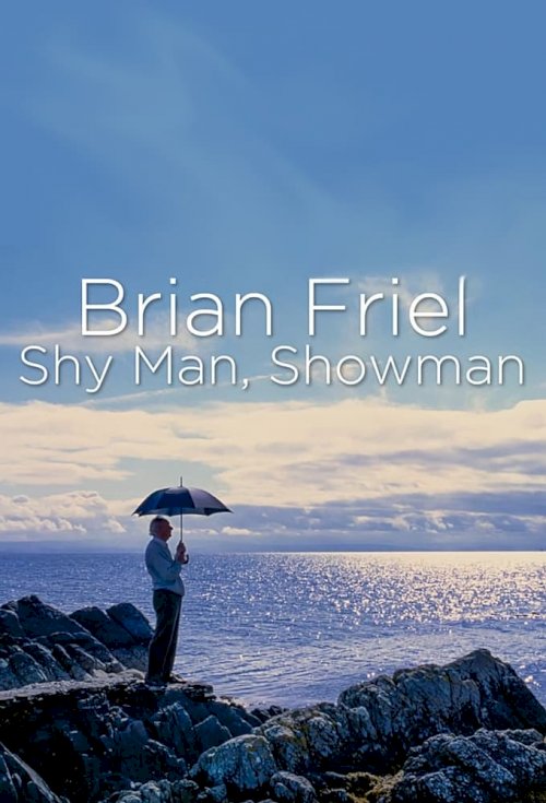 Brian Friel: Shy Man, Showman Brian Friel: Shy Man, Showman