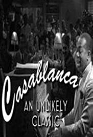 Casablanca: An Unlikely Classic Casablanca: An Unlikely Classic