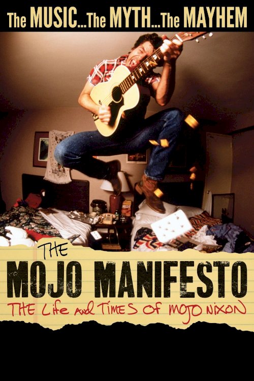 The Mojo Manifesto: The Life and Times of Mojo Nixon The Mojo Manifesto: The Life and Times of Mojo Nixon