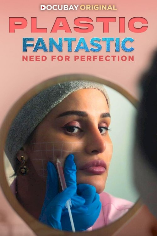 Plastic Fantastic: Need for Perfection Plastic Fantastic: Need for Perfection