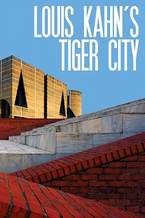 Louis Kahn's Tiger City Louis Kahn's Tiger City