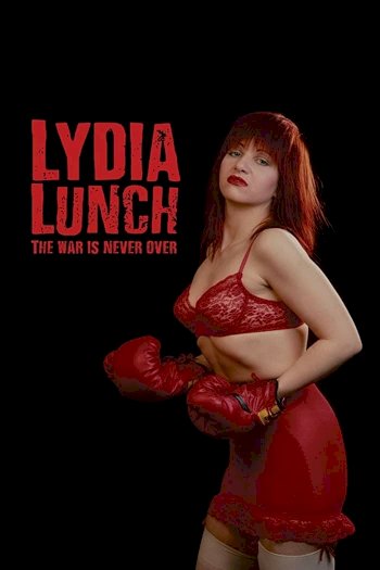 Lydia Lunch: The War Is Never Over Lydia Lunch: The War Is Never Over