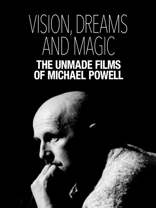 Visions, Dreams and Magic: The Unmade Films of Michael Powell