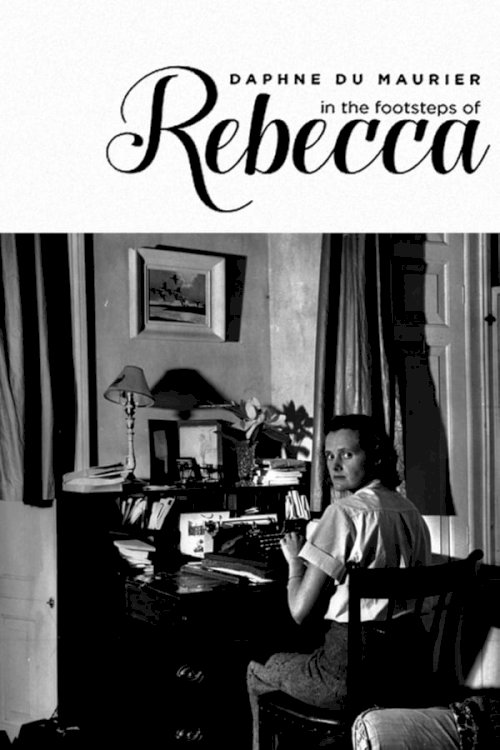 Daphne du Maurier: In Rebecca's Footsteps Daphne du Maurier: In Rebecca's Footsteps