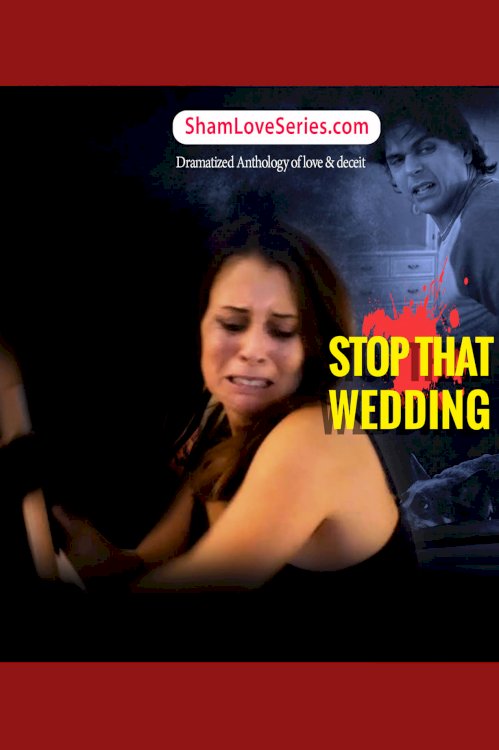 Sham love Series - Stop That Wedding Sham love Series - Stop That Wedding