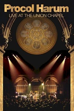Procol Harum: Live at the Union Chapel Procol Harum: Live at the Union Chapel