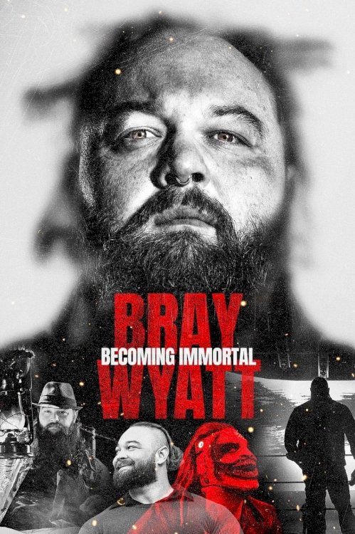 Bray Wyatt: Becoming Immortal Bray Wyatt: Becoming Immortal