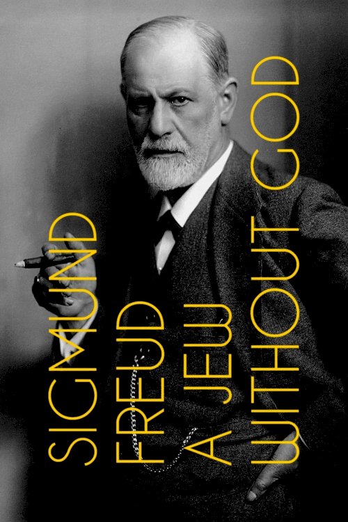 Sigmund Freud: A Jew Without God Sigmund Freud: A Jew Without God