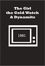 The Girl, the Gold Watch & Dynamite The Girl, the Gold Watch & Dynamite