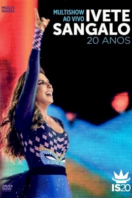 Multishow Ao Vivo: Ivete Sangalo 20 Anos Multishow Ao Vivo: Ivete Sangalo 20 Anos