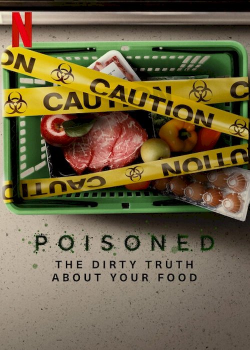 Poisoned: The Dirty Truth About Your Food Poisoned: The Dirty Truth About Your Food