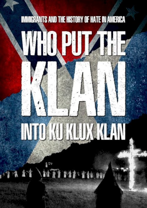 Who Put the Klan in the Ku Klux Klan? Who Put the Klan in the Ku Klux Klan?