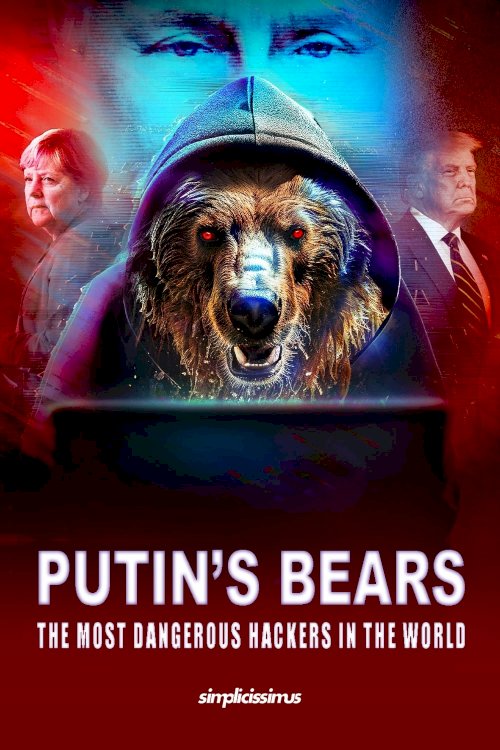 Putin's Bears - The Most Dangerous Hackers in the World Putin's Bears - The Most Dangerous Hackers in the World