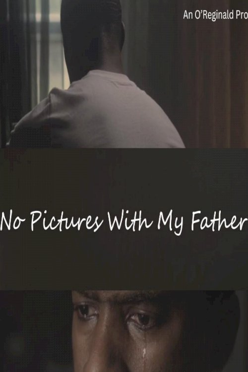 No Pictures with My Father No Pictures with My Father