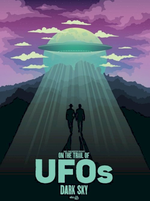 On the Trail of UFOs: Dark Sky On the Trail of UFOs: Dark Sky