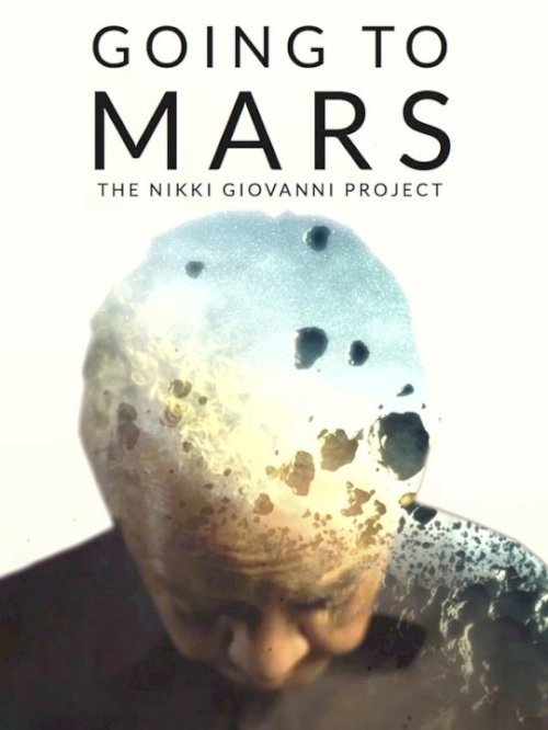 Going to Mars: The Nikki Giovanni Project Going to Mars: The Nikki Giovanni Project