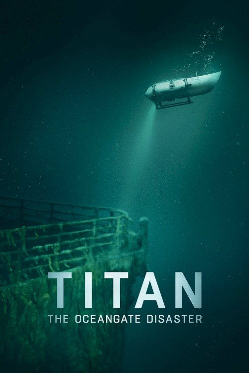 Titan: The OceanGate Submersible Disaster Titan: The OceanGate Submersible Disaster