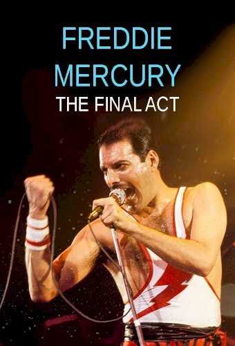 Freddie Mercury: The Final Act Freddie Mercury: The Final Act