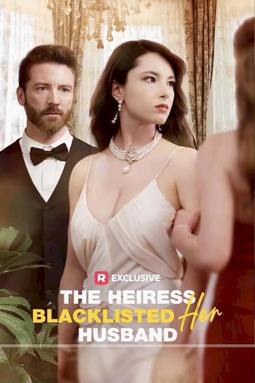 The Heiress Blacklisted Her Husband The Heiress Blacklisted Her Husband