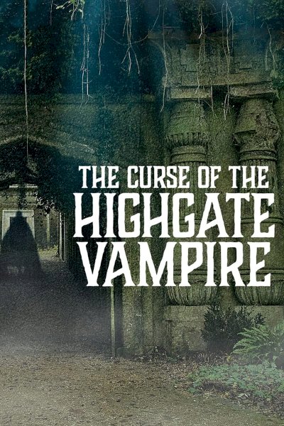 The Curse of the Highgate Vampire The Curse of the Highgate Vampire