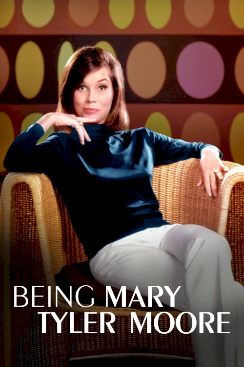 Being Mary Tyler Moore Being Mary Tyler Moore