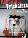 Redskins, Tricksters and Puppy Stew Redskins, Tricksters and Puppy Stew