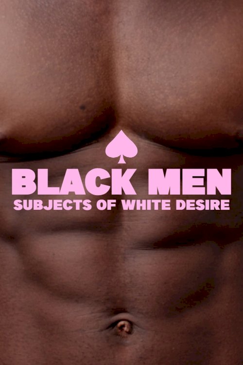 Black Men: Subjects of White Desire Black Men: Subjects of White Desire